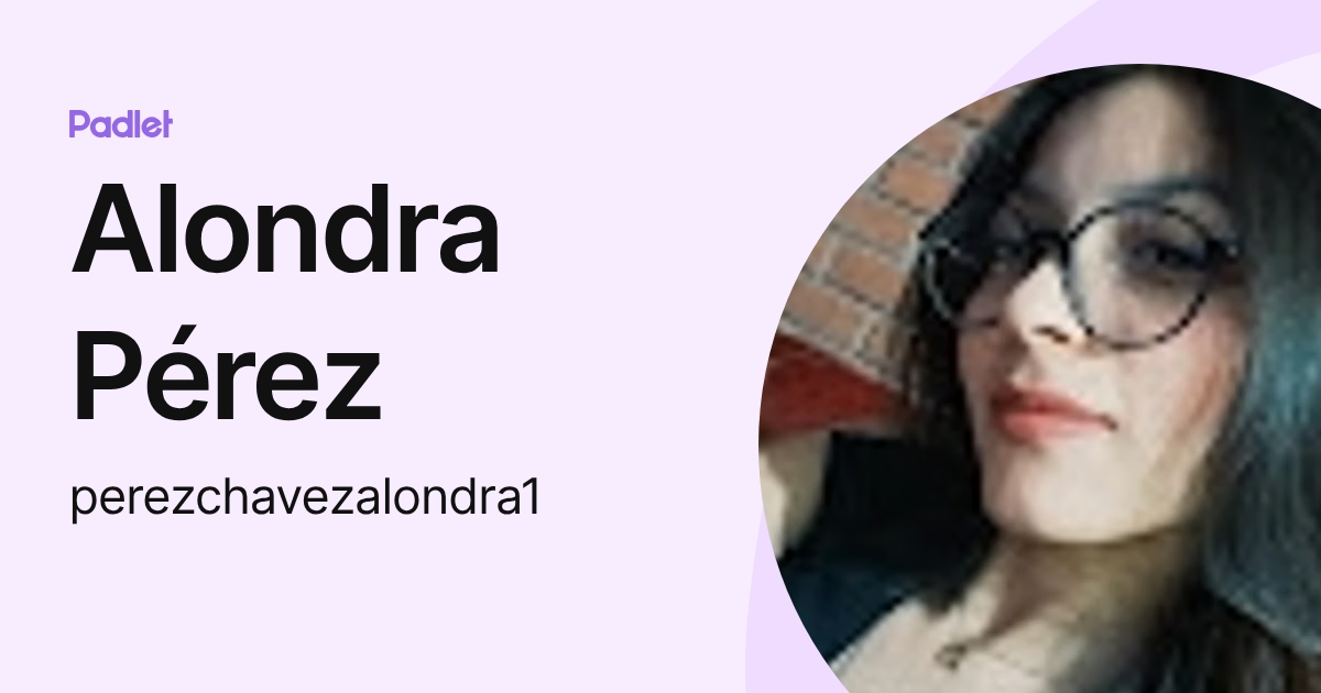 Alondra Pérez (perezchavezalondra1) profile | Padlet