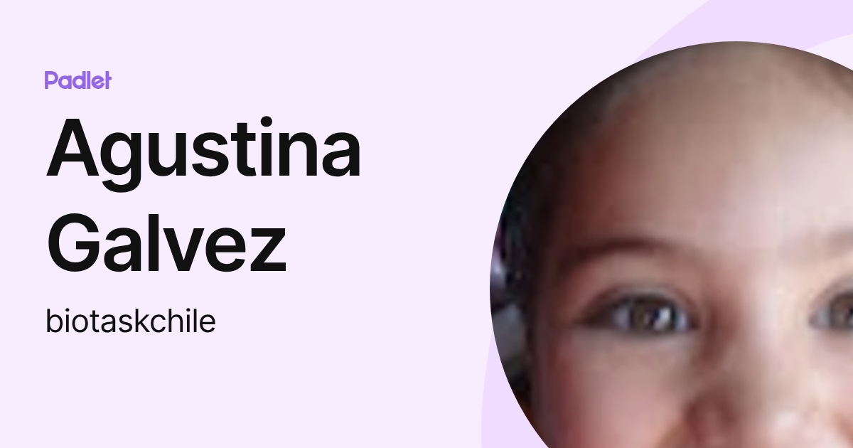 Agustina Galvez (biotaskchile) profile | Padlet