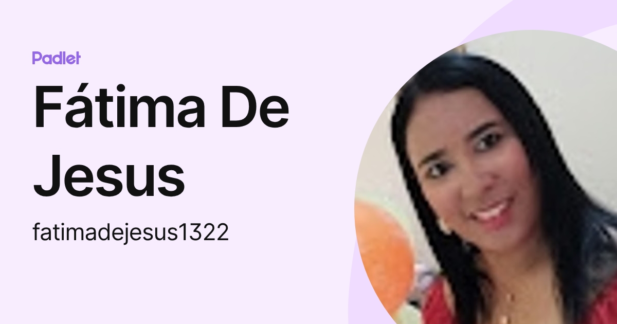 Fátima De Jesus (fatimadejesus1322) profile | Padlet