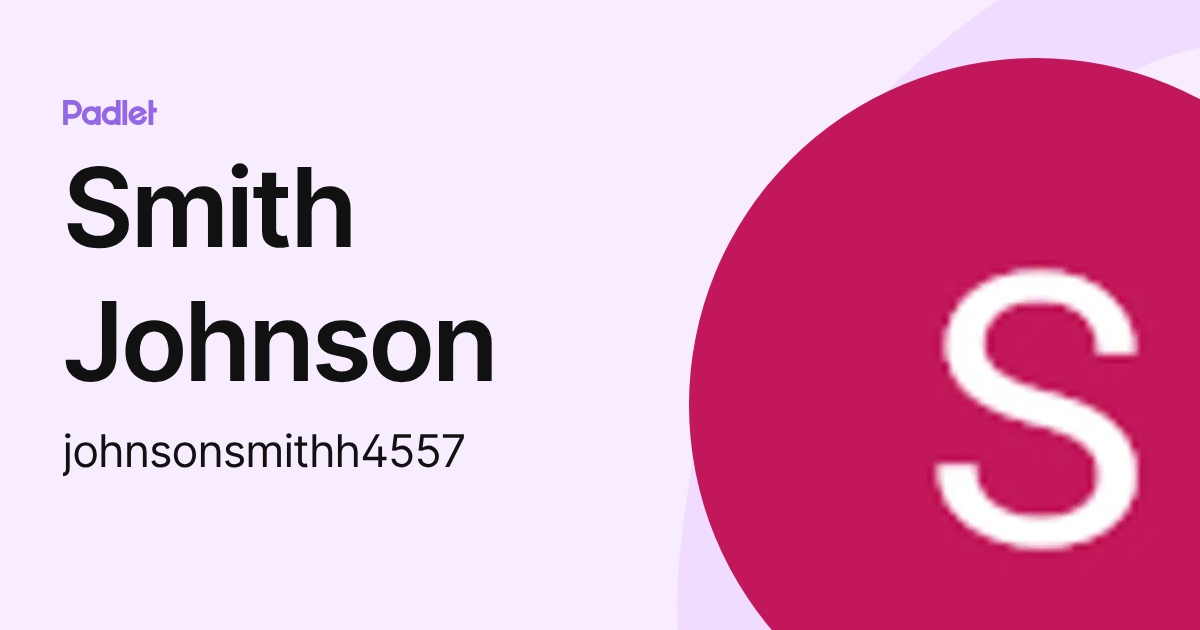 Smith Johnson (johnsonsmithh4557) profile | Padlet