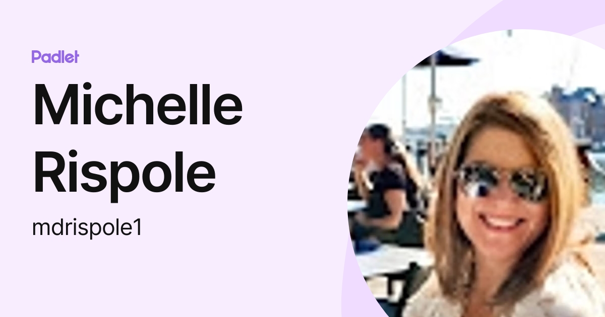 Michelle Rispole (mdrispole1) profile | Padlet