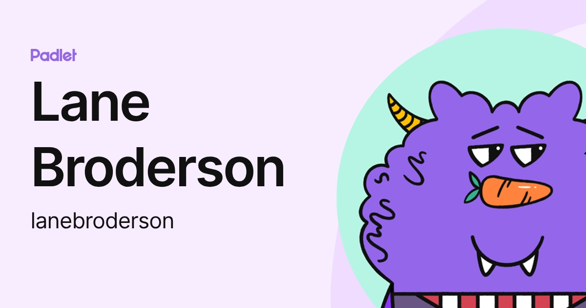 Lane Broderson (lanebroderson) profile | Padlet