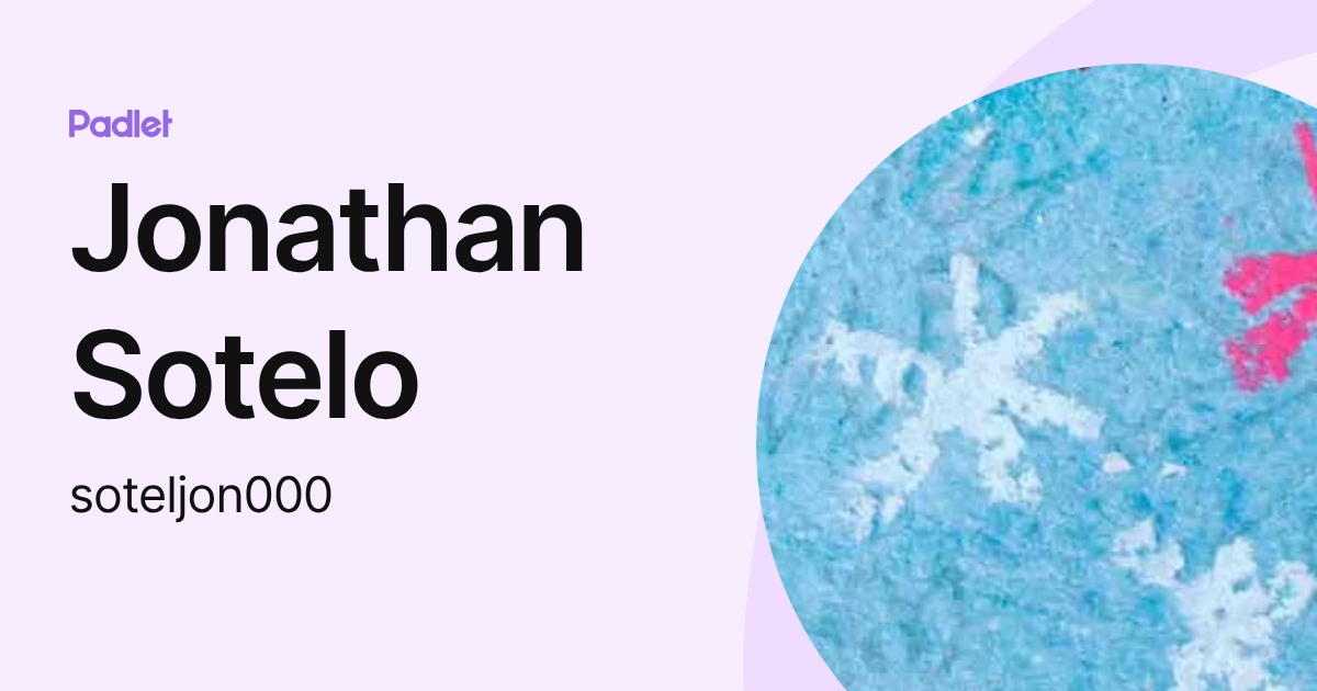 Jonathan Sotelo (soteljon000) profile | Padlet