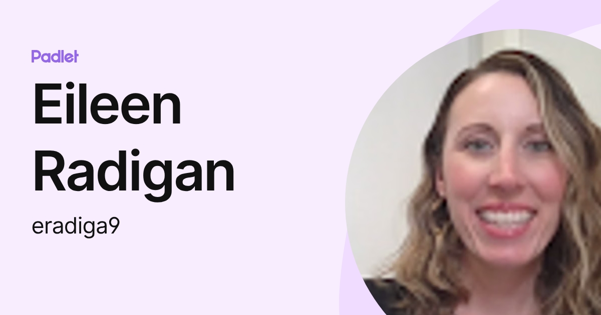 Eileen Radigan (eradiga9) profile | Padlet