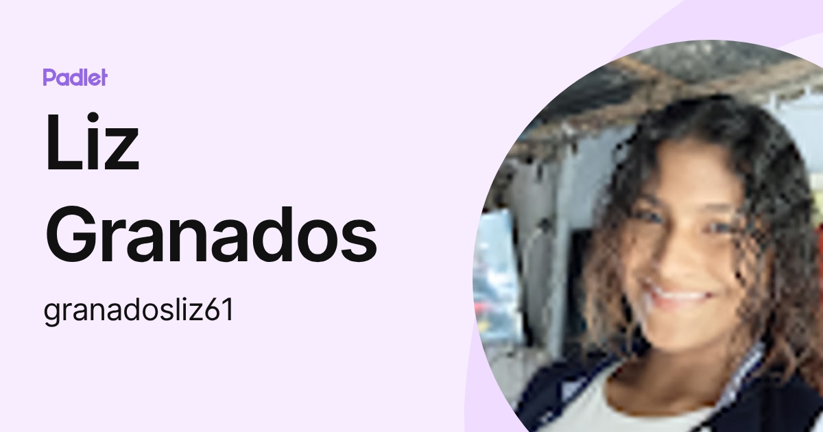 Liz Granados (granadosliz61) profile | Padlet
