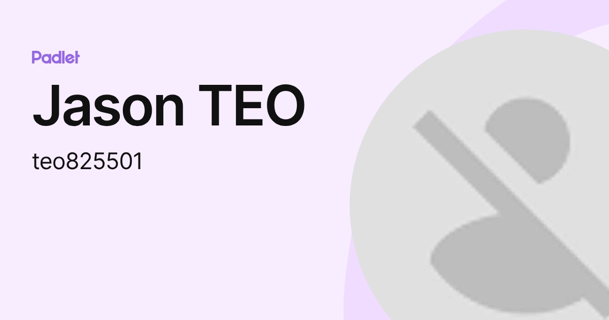 Jason TEO (teo825501) profile | Padlet