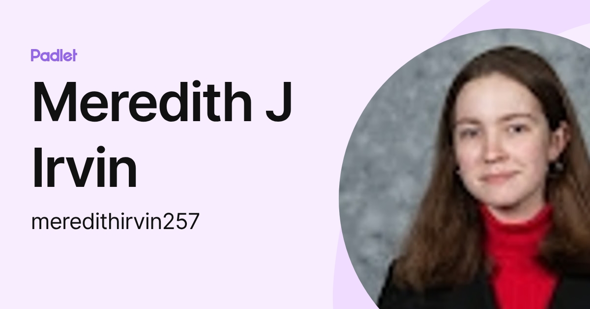 Meredith J Irvin (meredithirvin257) profile | Padlet