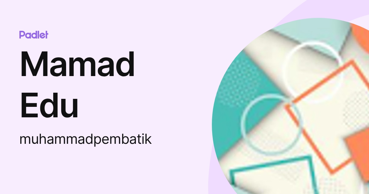 Mamad Edu (muhammadpembatik) profile | Padlet