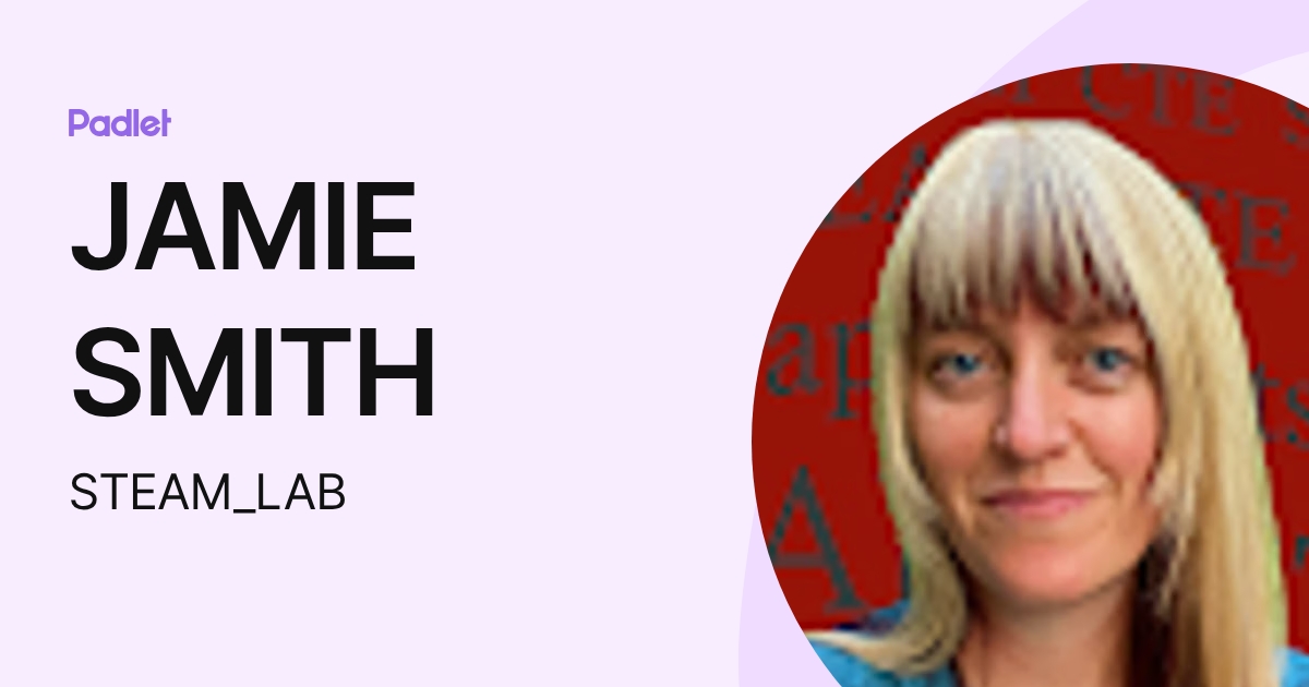 JAMIE SMITH (STEAM_LAB) profile | Padlet