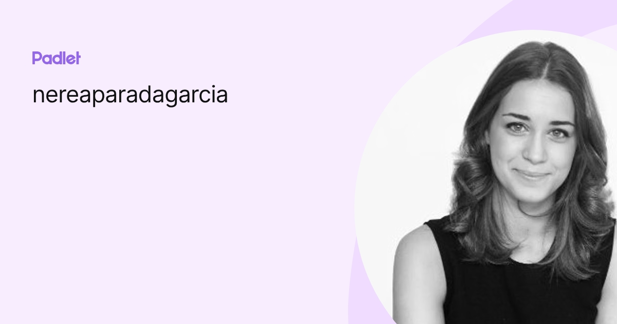 nereaparadagarcia perfil | Padlet