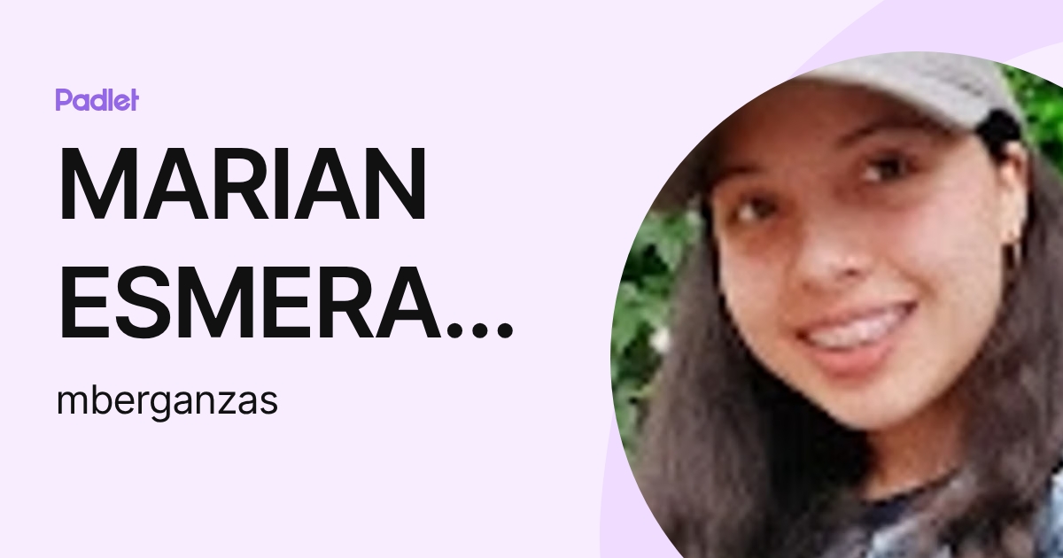 MARIAN ESMERALDA BERGANZA SANDOVAL (mberganzas) profile | Padlet