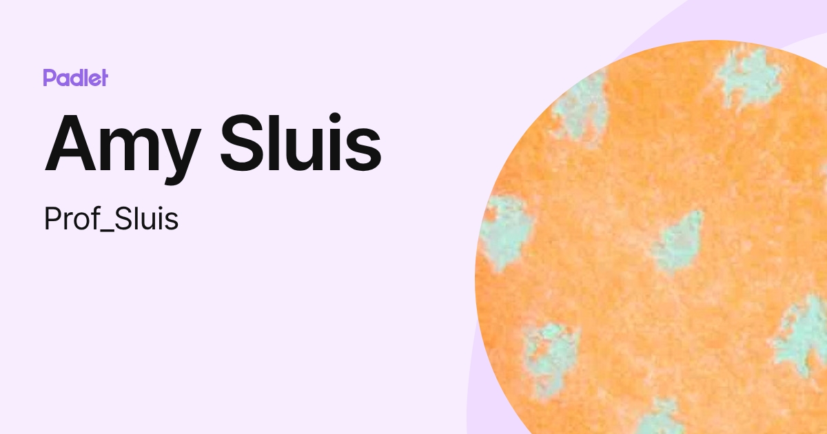 Amy Sluis (Prof_Sluis) profile | Padlet