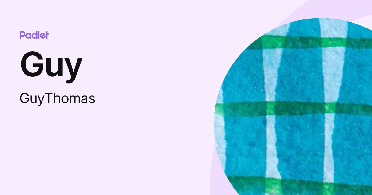 Guy (GuyThomas) profile | Padlet