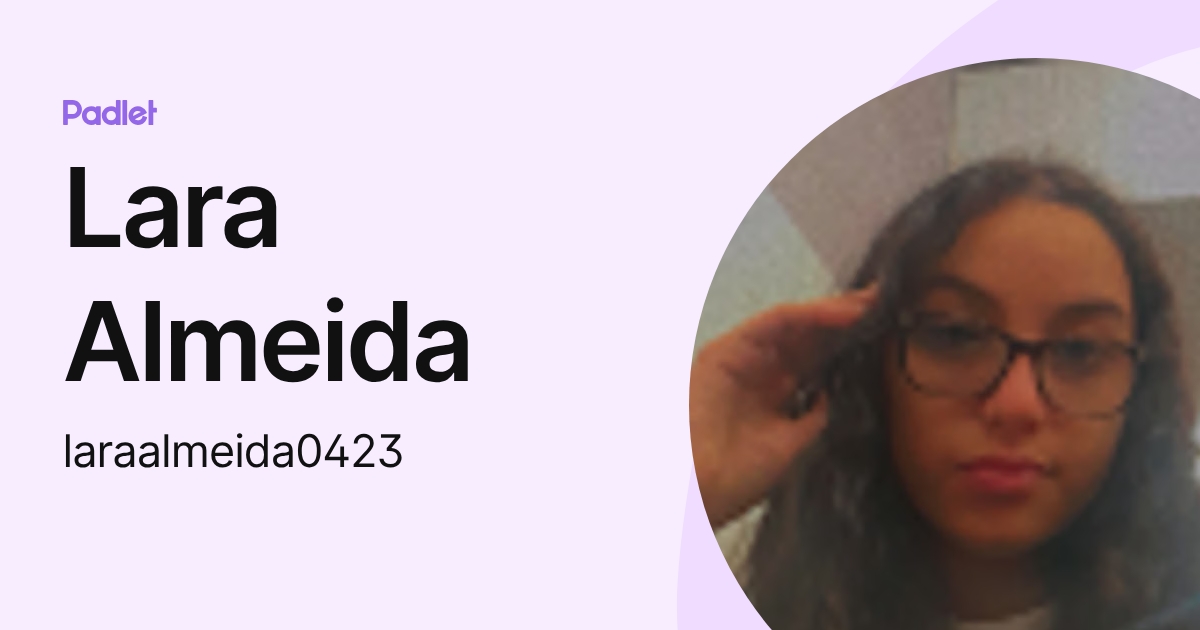 Lara Almeida (laraalmeida0423) profile | Padlet