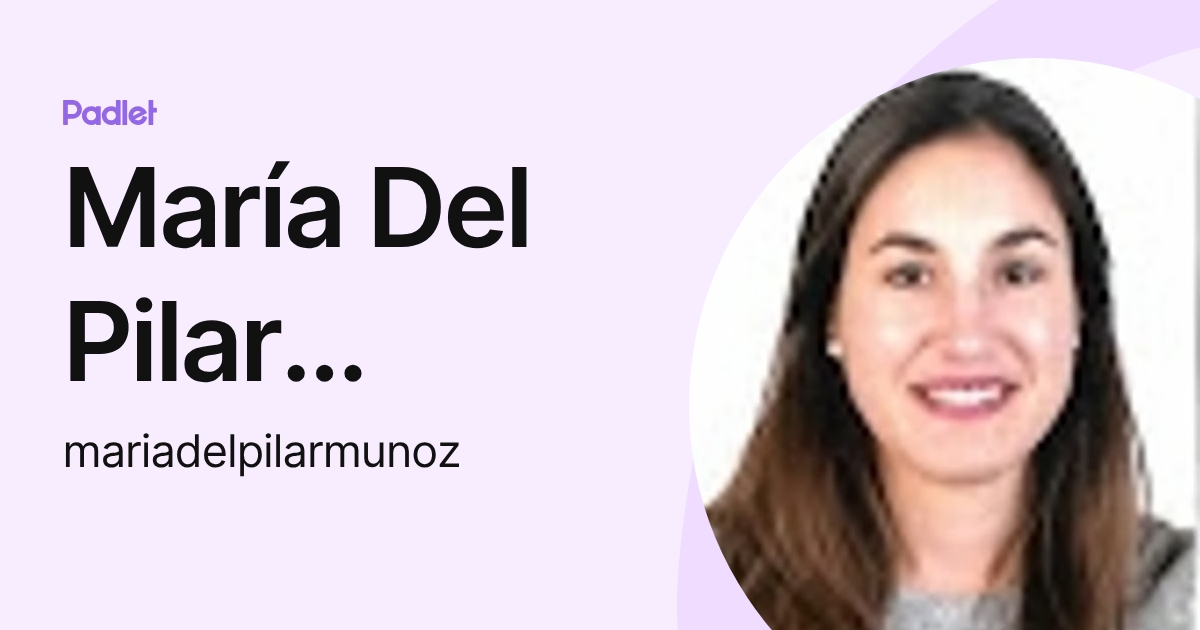 María Del Pilar Muñoz Serrano (mariadelpilarmunoz) profile | Padlet