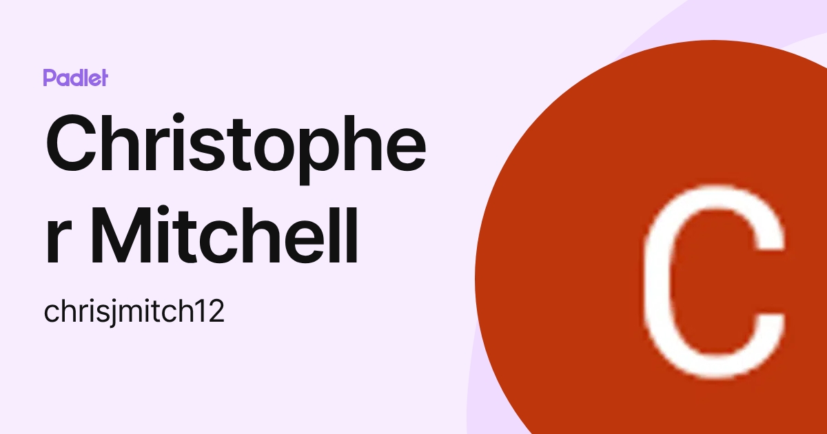 Christopher Mitchell (chrisjmitch12) profile | Padlet