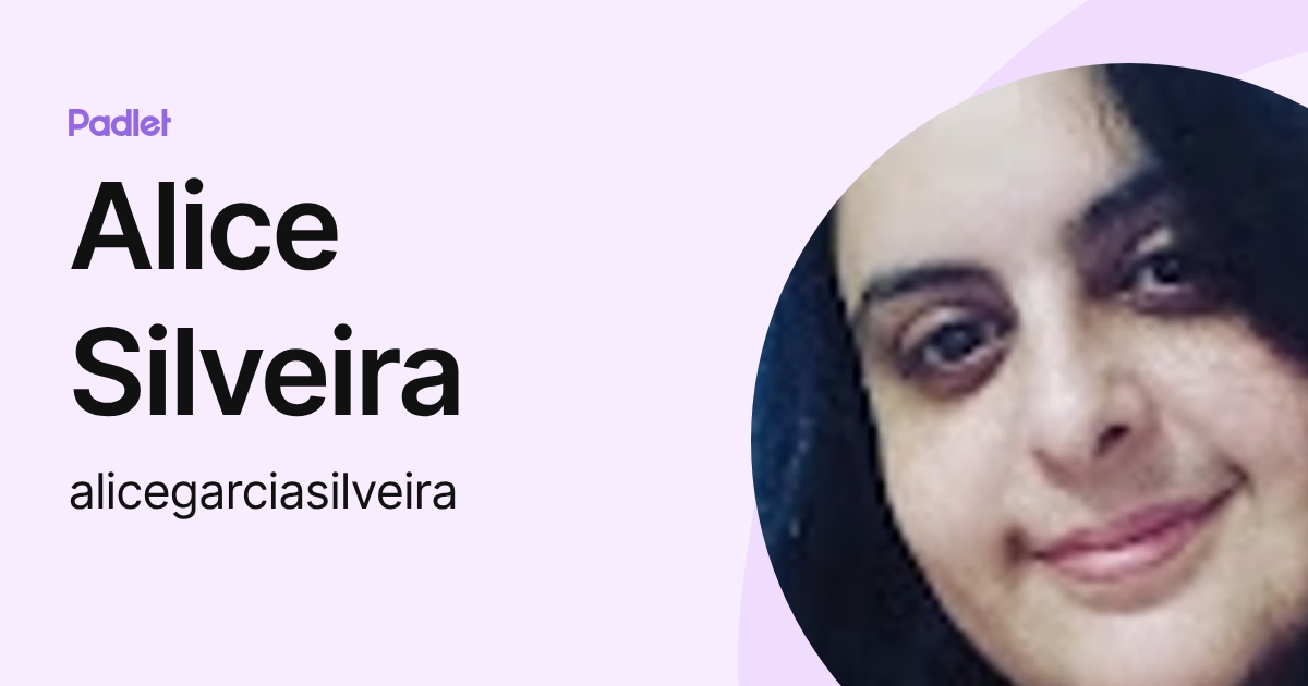 Alice Silveira (alicegarciasilveira) profile | Padlet