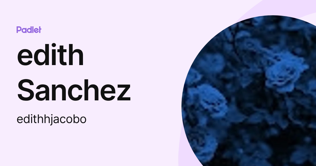 edith Sanchez (edithhjacobo) profile | Padlet