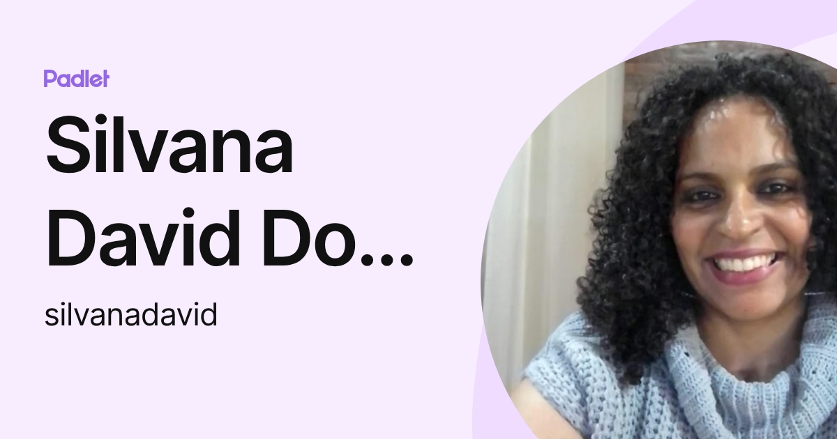 Silvana David Dos Prazeres (silvanadavid) profile | Padlet