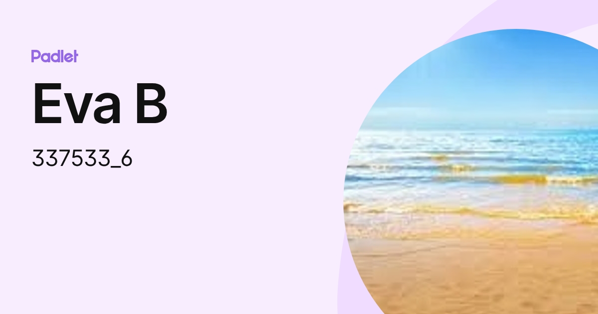 Eva B (337533_6) profile | Padlet