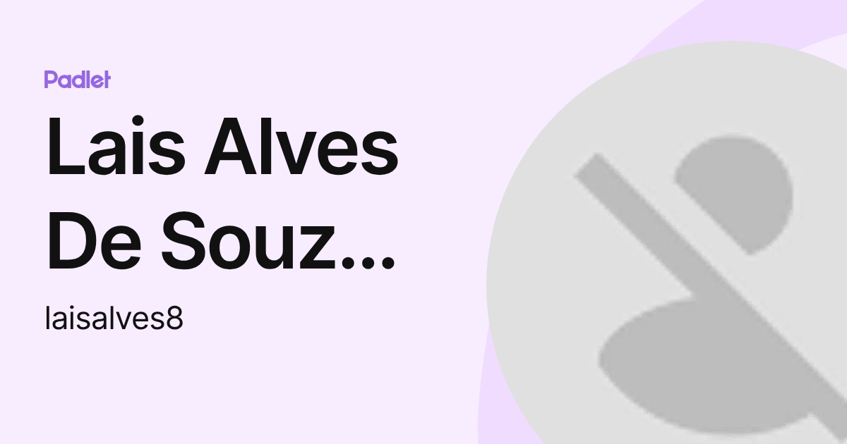Lais Alves De Souza Da Silva (laisalves8) profile | Padlet