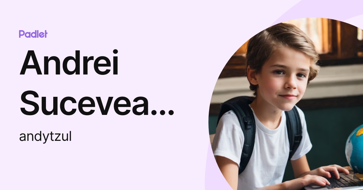 Andrei Suceveanu (andytzul) profile | Padlet