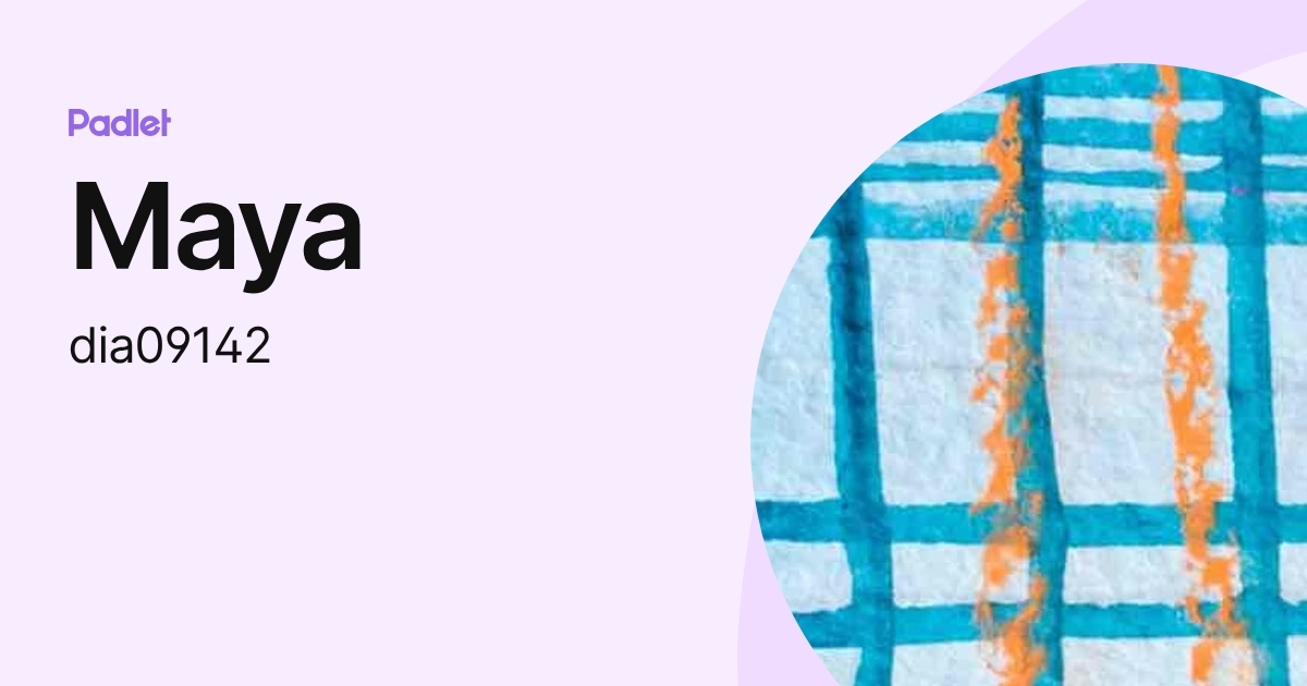 Maya (dia09142) profile | Padlet