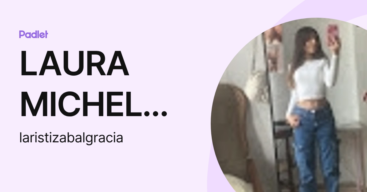 LAURA MICHEL ARISTIZÁBAL GRACIA (laristizabalgracia) profile | Padlet