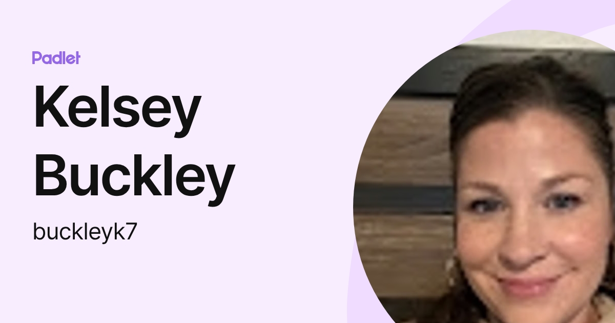 Kelsey Buckley (buckleyk7) profile | Padlet