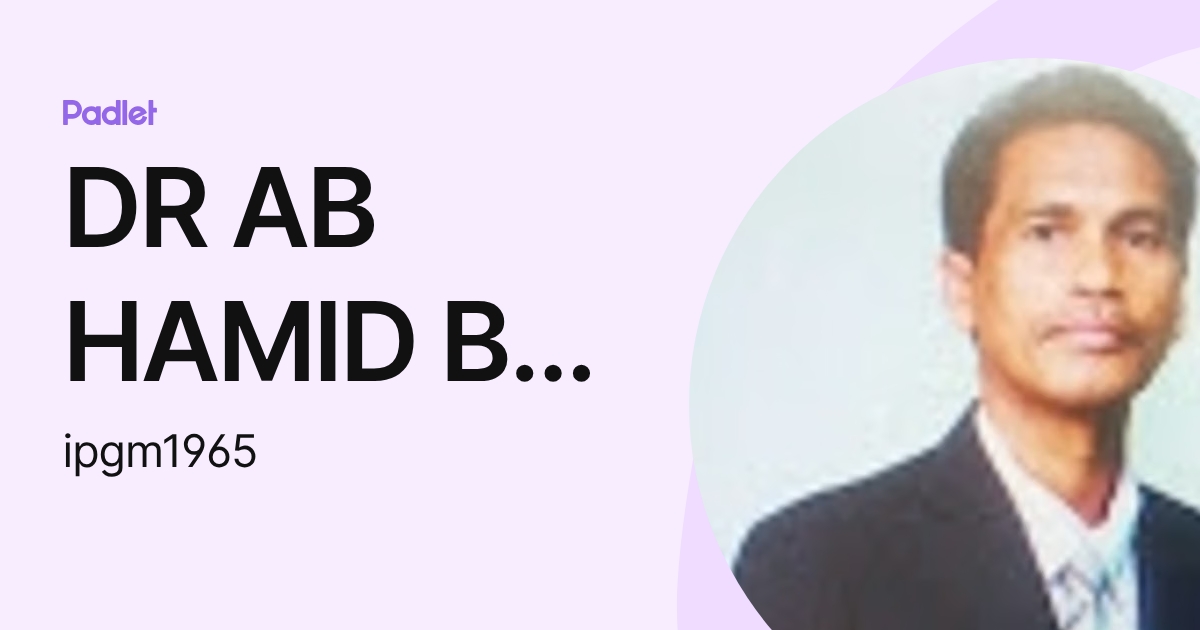 DR AB HAMID BIN ALI IPG-Pensyarah (ipgm1965) profile | Padlet
