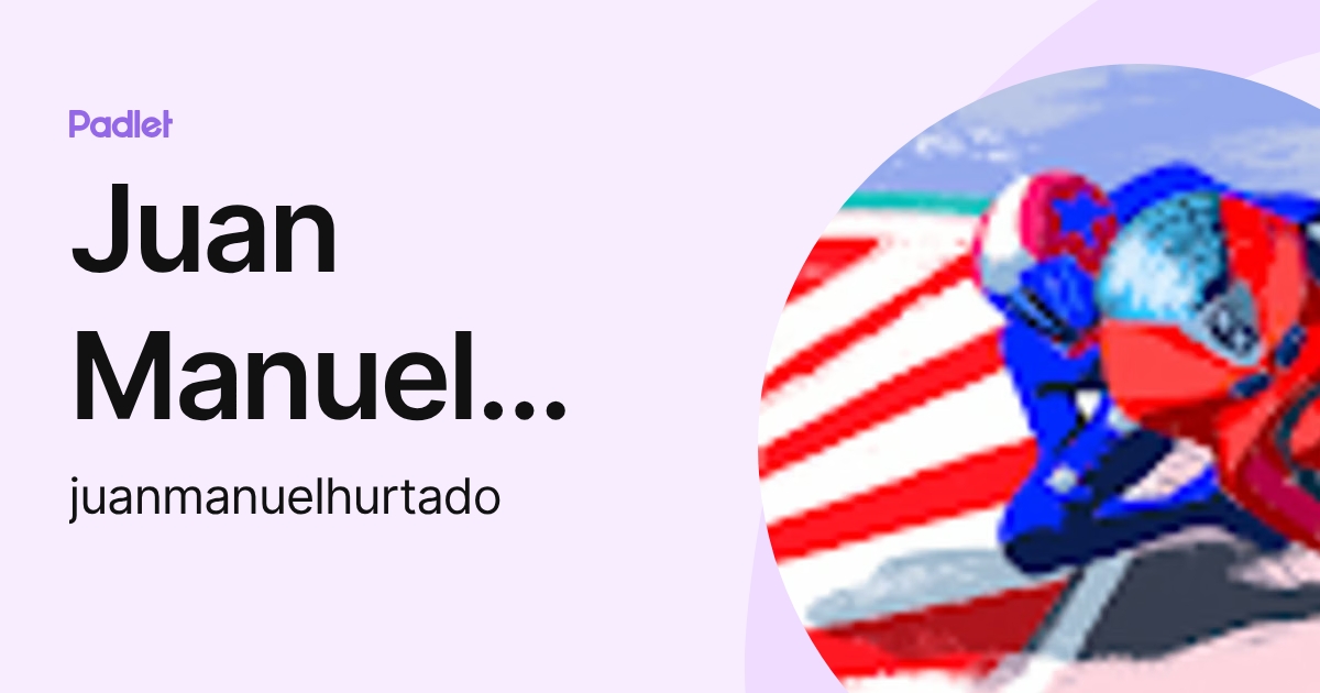 Juan Manuel Hurtado Montero (juanmanuelhurtado) profile | Padlet