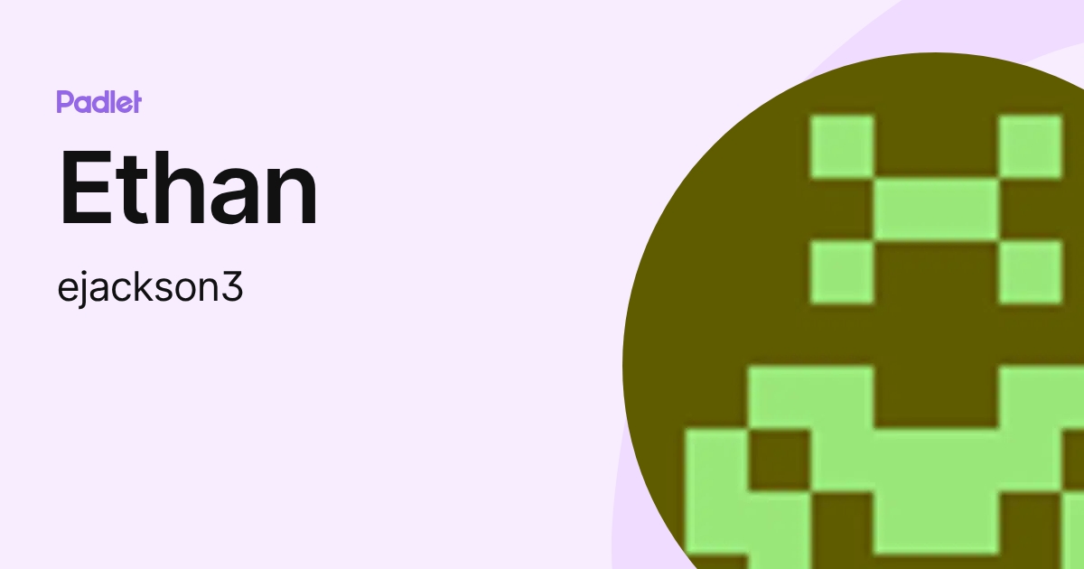 Ethan (ejackson3) profile | Padlet