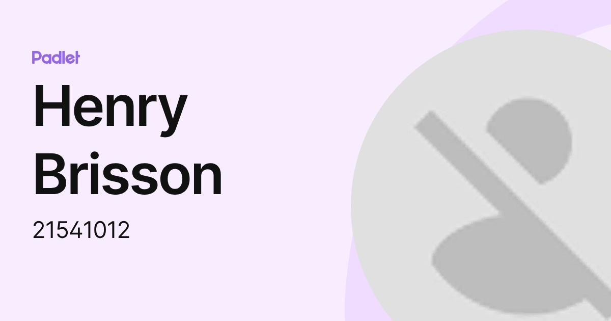 Henry Brisson (21541012) profile | Padlet