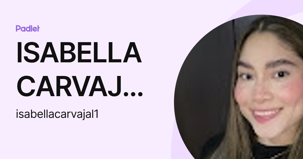 ISABELLA CARVAJAL AMAYA (isabellacarvajal1) profile | Padlet
