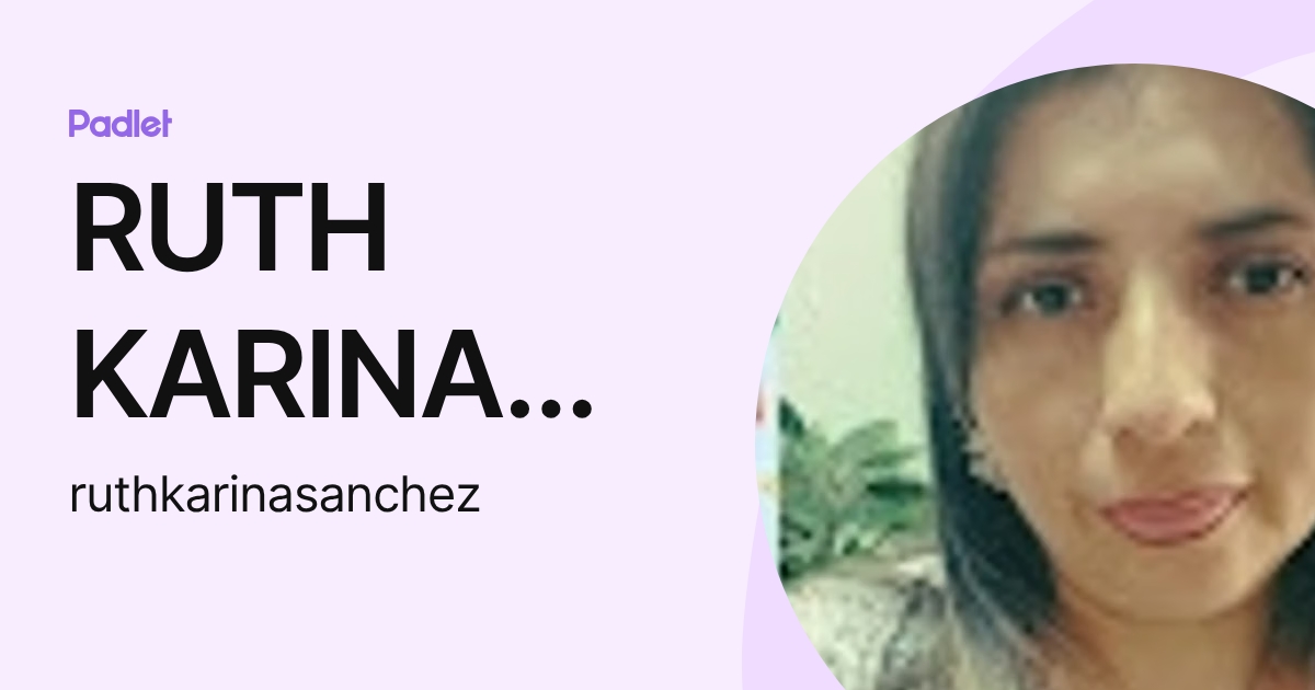 RUTH KARINA SANCHEZ (ruthkarinasanchez) profile | Padlet
