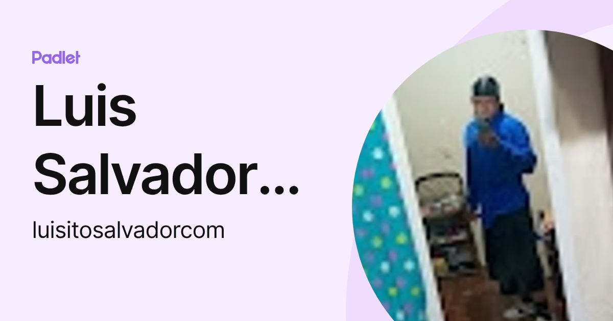 Luis Salvador (Luis Salvador) (luisitosalvadorcom) profile | Padlet