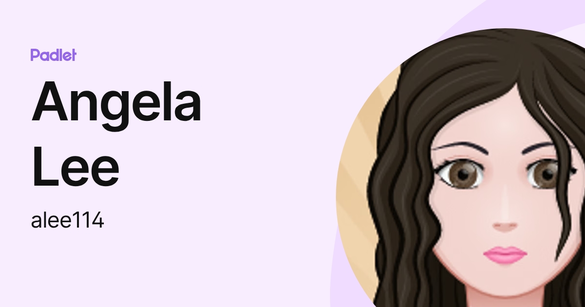 Angela Lee (alee114) profile | Padlet