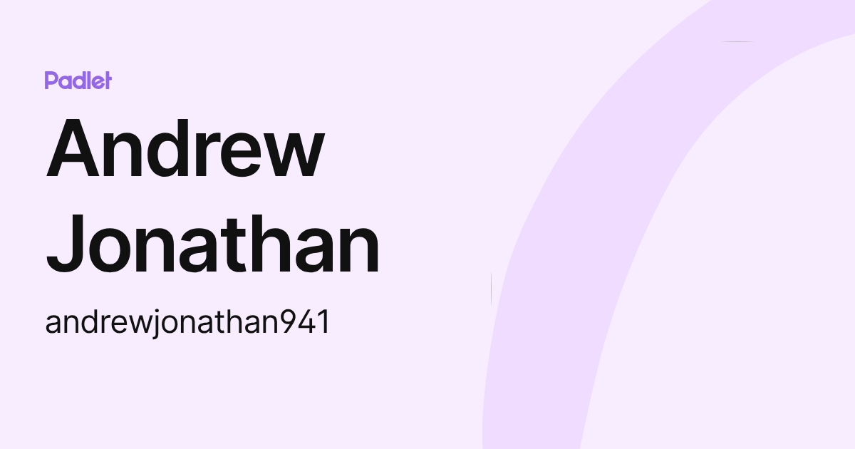 Andrew Jonathan (andrewjonathan941) profile | Padlet