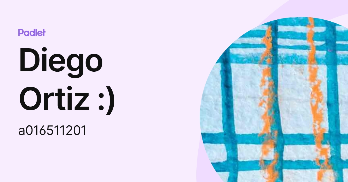 Diego Ortiz :) (a016511201) profile | Padlet