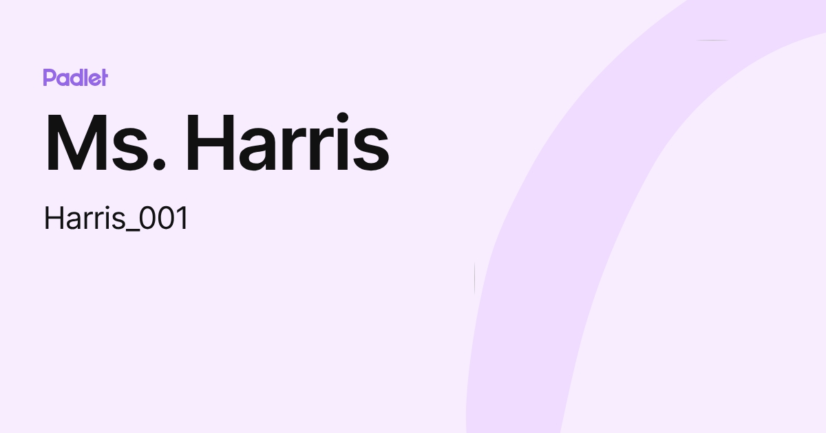 Ms. Harris (Harris_001) profile | Padlet