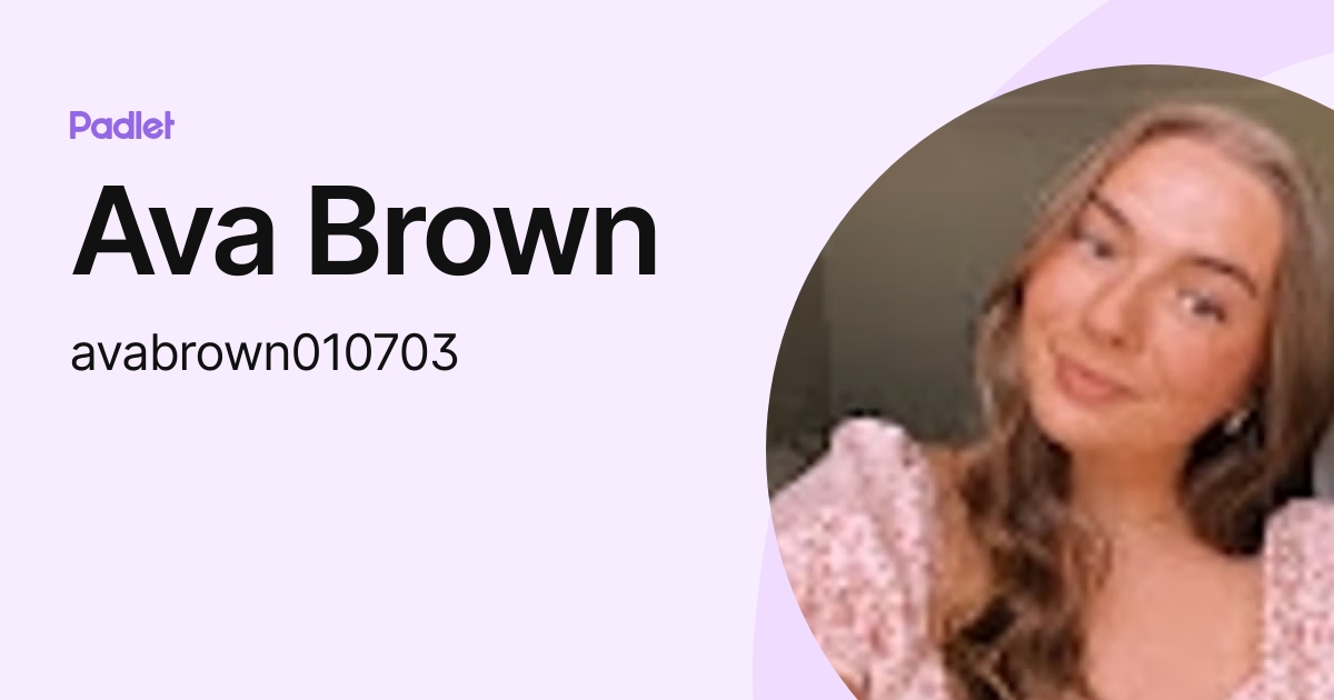 Ava Brown (avabrown010703) profile Padlet