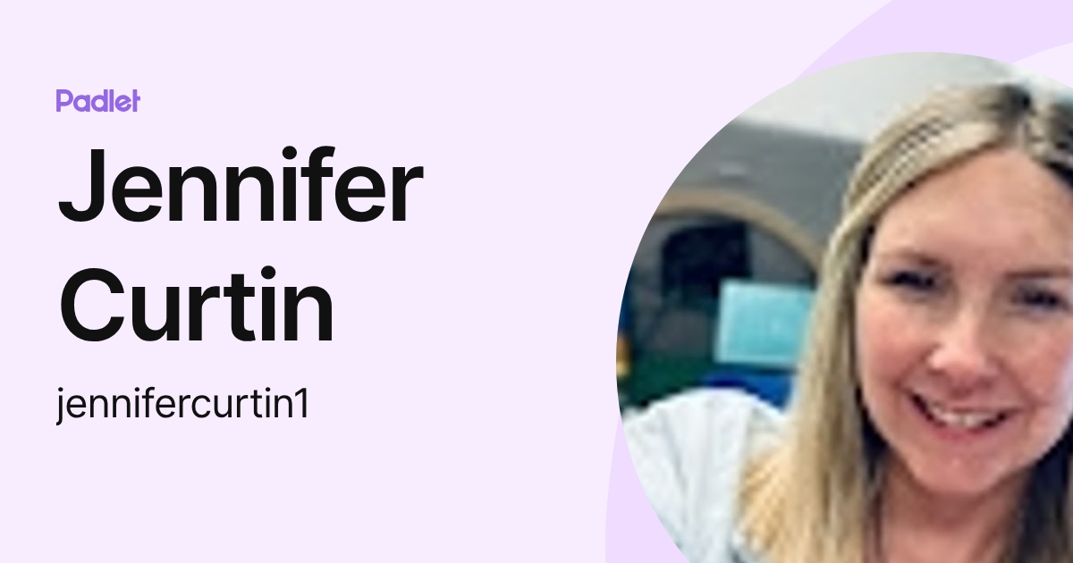 Jennifer Curtin (jennifercurtin1) profile | Padlet