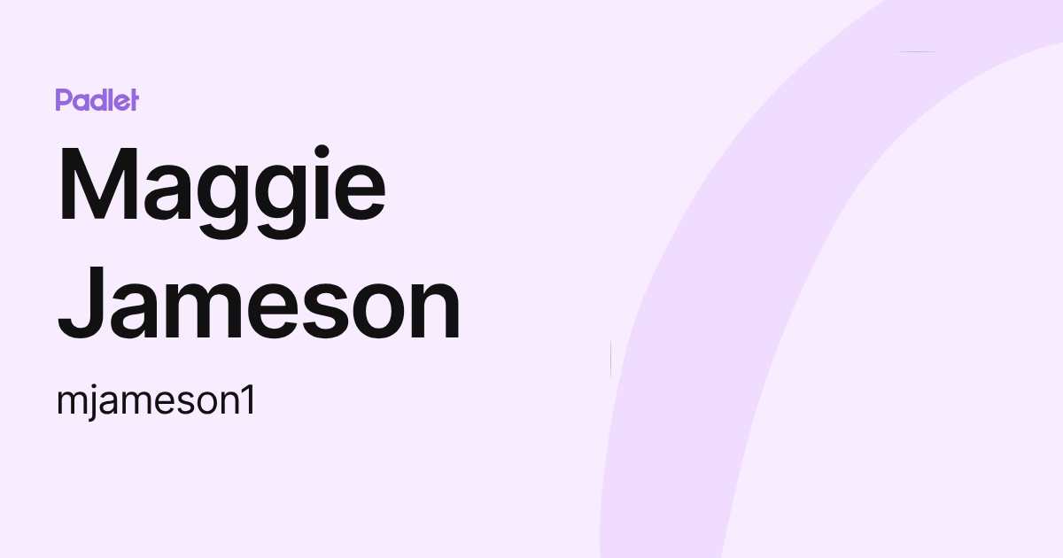 Maggie Jameson (mjameson1) profile | Padlet