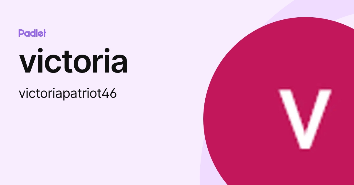 victoria (victoriapatriot46) profile | Padlet