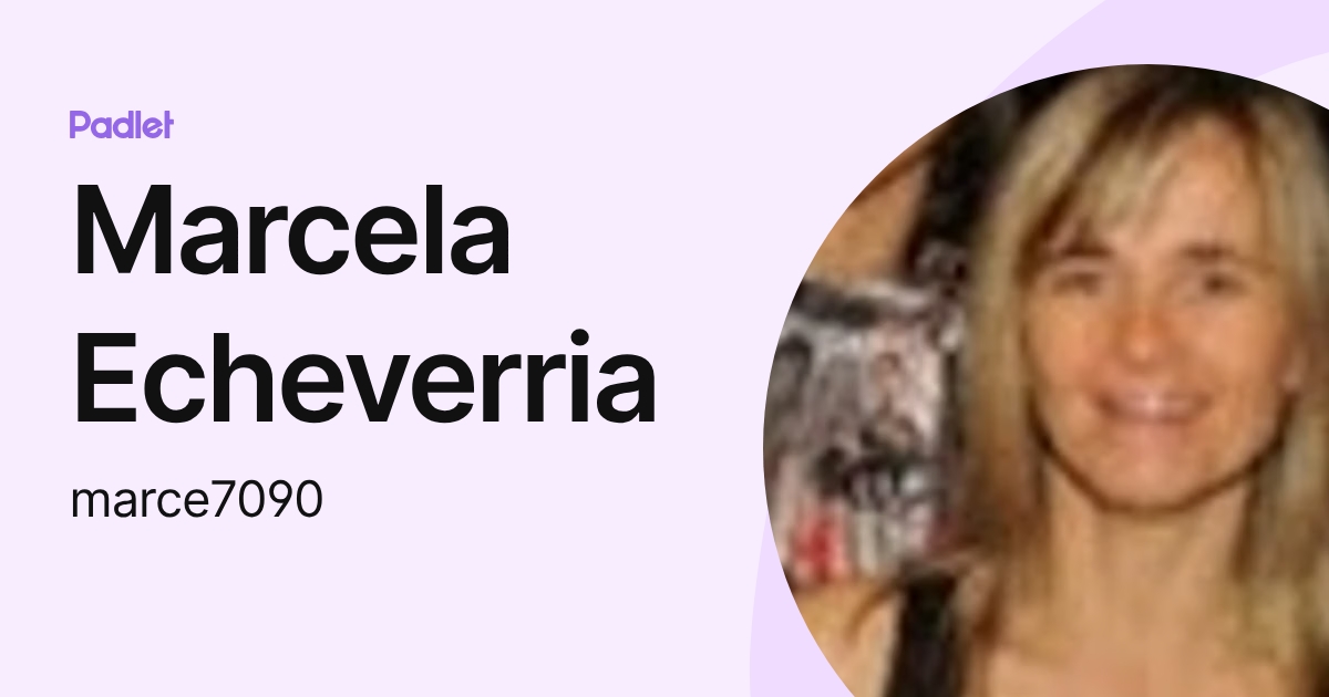 Marcela Echeverria (marce7090) profile | Padlet