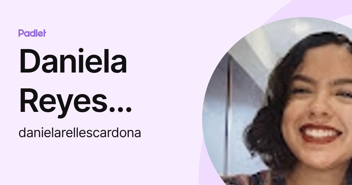 Daniela Reyes Cardona (danielarellescardona) profile | Padlet