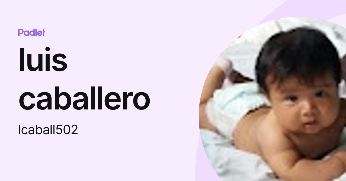 luis caballero (lcaball502) profile | Padlet