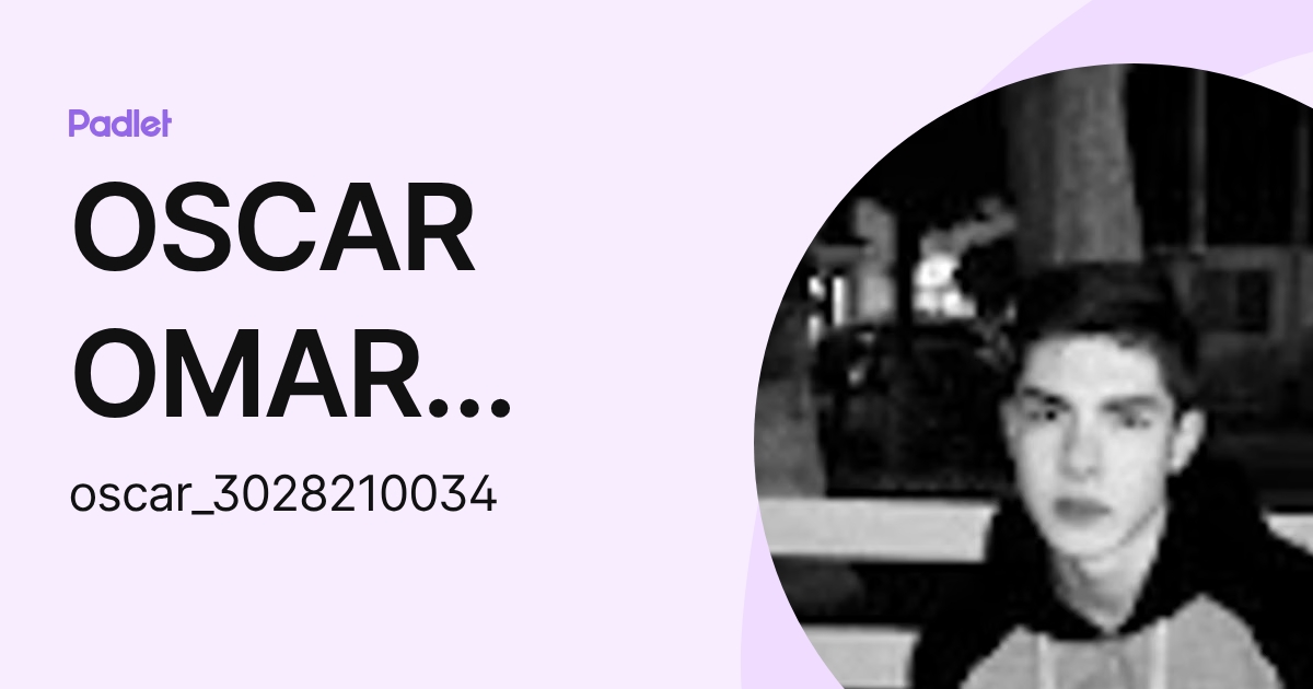 OSCAR OMAR GRACIANO ESTRADA (oscar_3028210034) profile | Padlet