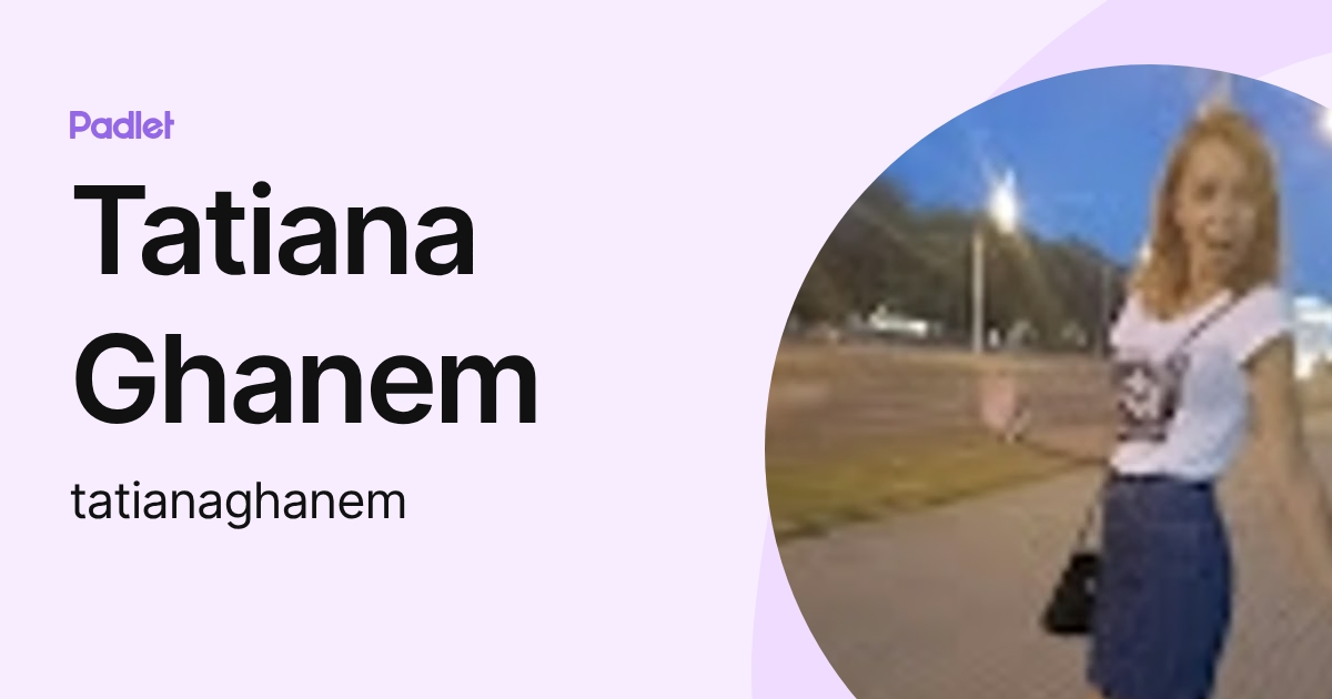 Tatiana Ghanem (tatianaghanem) profile | Padlet