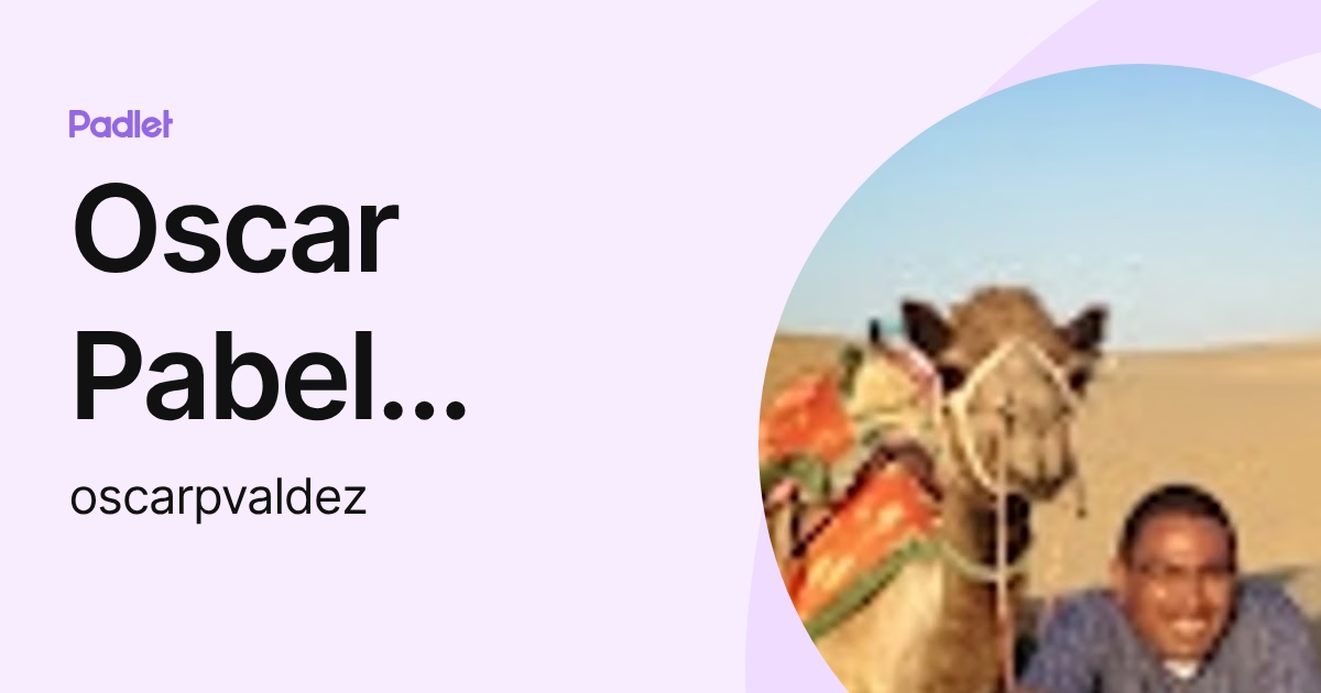 Oscar Pabel Valdez Guillen (oscarpvaldez) profile | Padlet